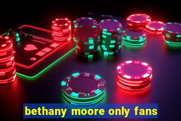 bethany moore only fans